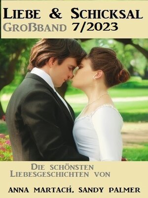 cover image of Liebe und Schicksal Großband 7/2023